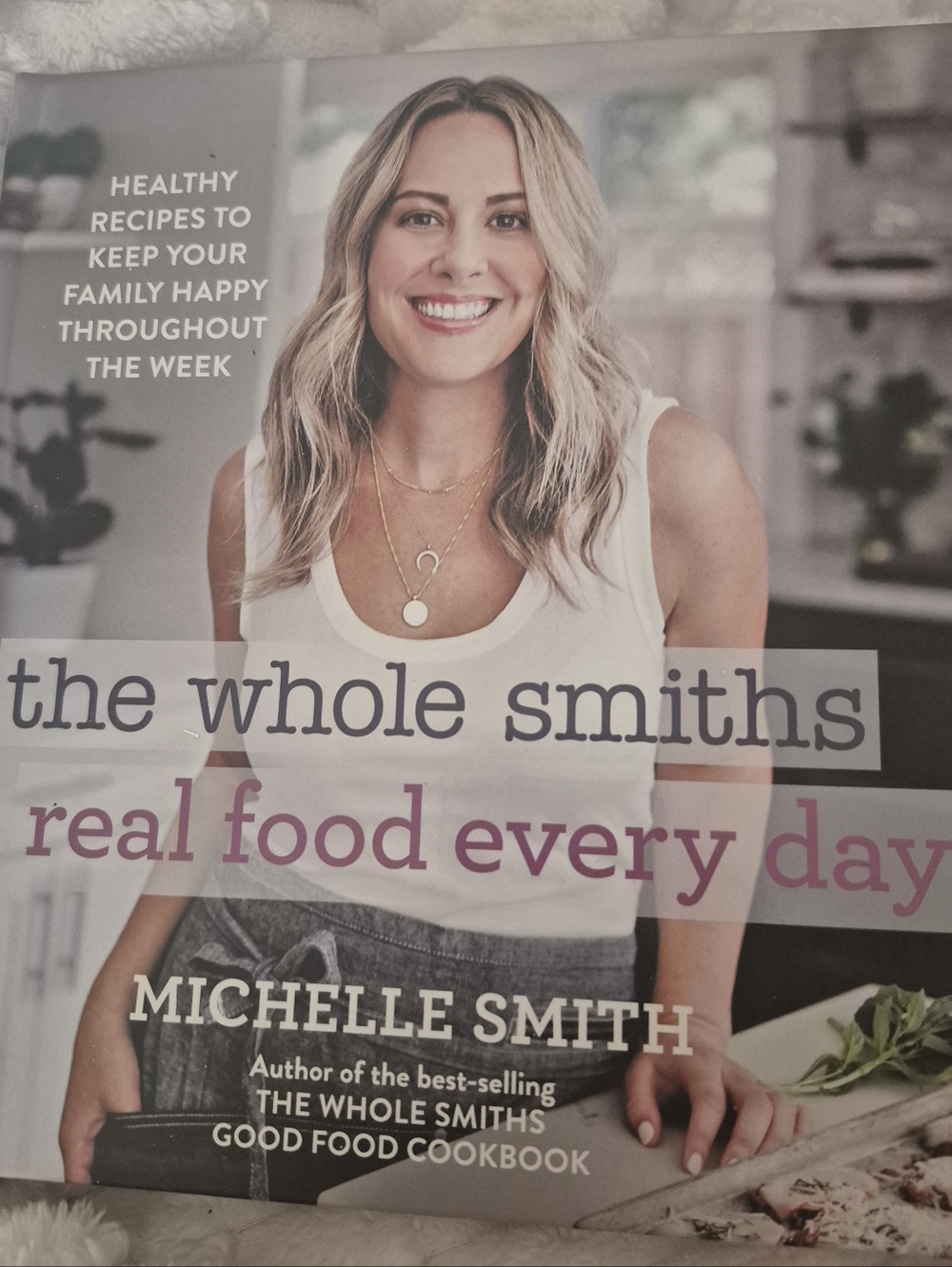 The Whole Smiths Real Food Every Day by Michelle Smith